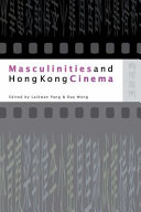Copertina  Masculinities and Hong Kong cinema